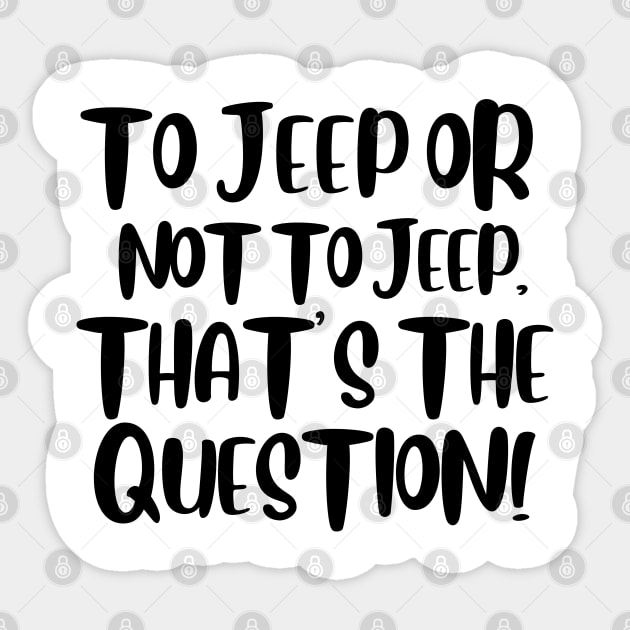 To jeep or not to jeep, that's the question! Sticker by mksjr